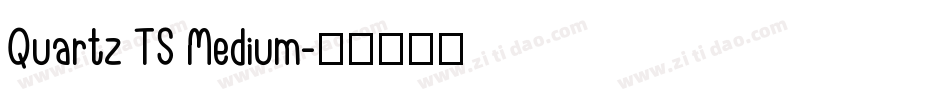 Quartz TS Medium字体转换